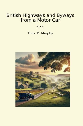 British Highways and Byways from a Motor Car
