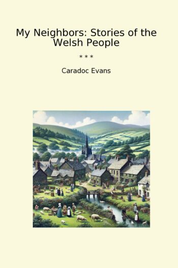 My Neighbors: Stories of the Welsh People