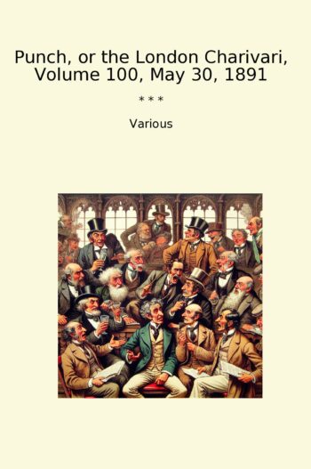 Punch, or the London Charivari, Volume 100, May 30, 1891