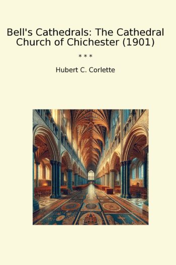 Bell's Cathedrals: The Cathedral Church of Chichester (1901)