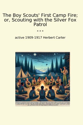The Boy Scouts' First Camp Fire; or, Scouting with the Silver Fox Patrol