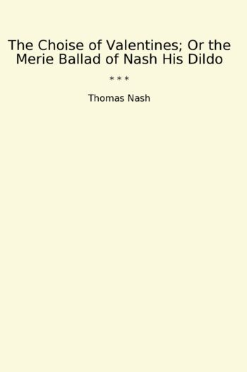 The Choise of Valentines; Or the Merie Ballad of Nash His Dildo