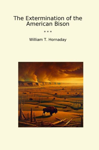 The Extermination of the American Bison