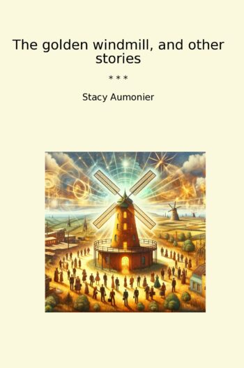 The golden windmill, and other stories