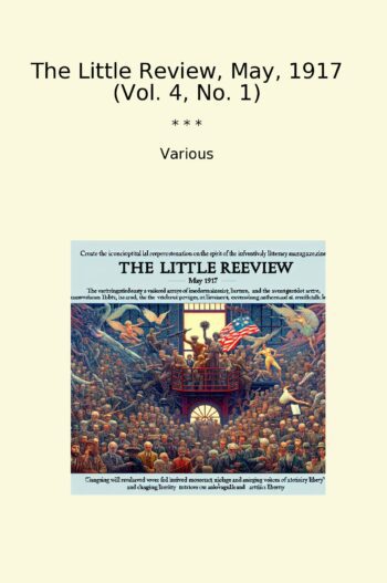 The Little Review, May, 1917 (Vol. 4, No. 1)