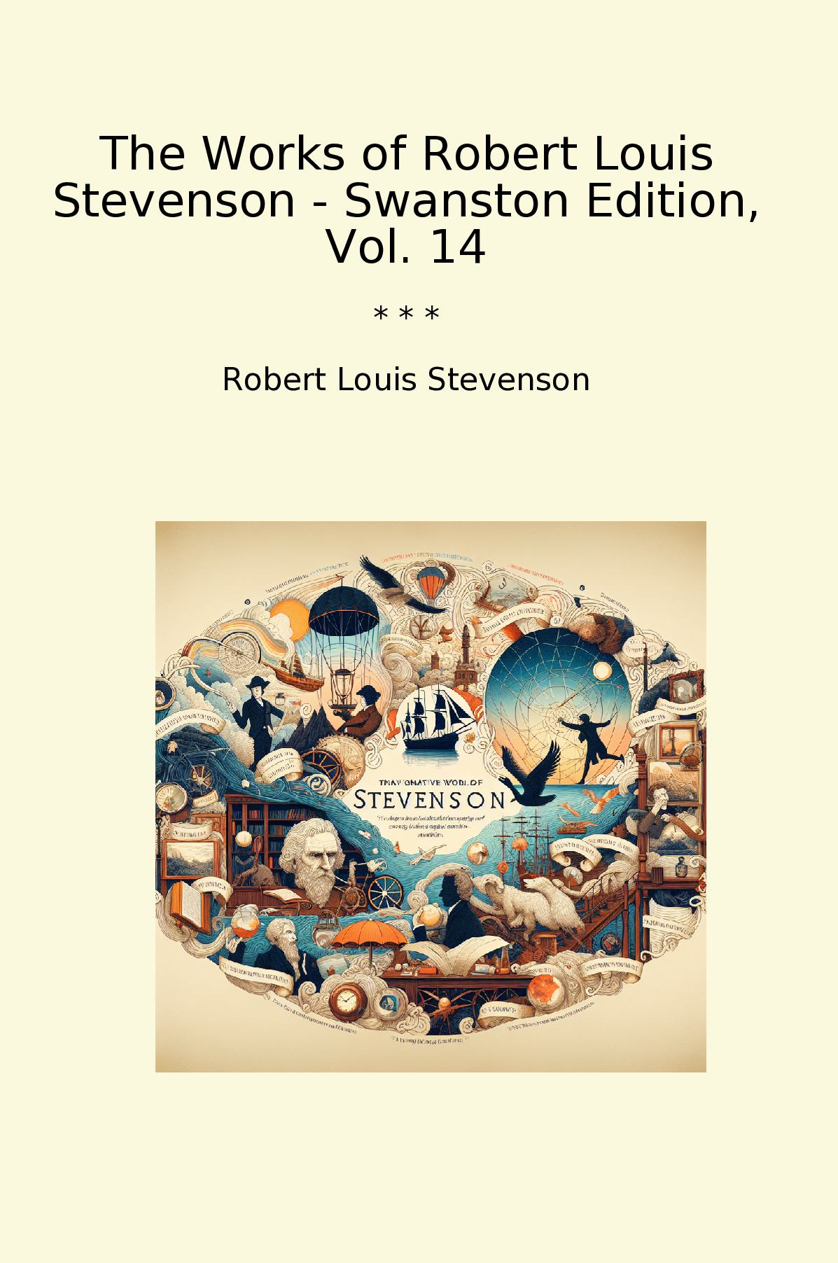 The Works of Robert Louis Stevenson - Swanston Edition, Vol. 14