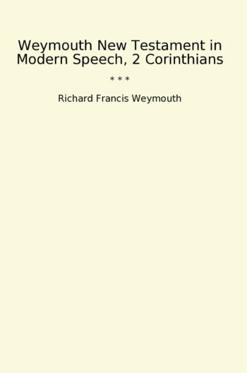Weymouth New Testament in Modern Speech, 2 Corinthians