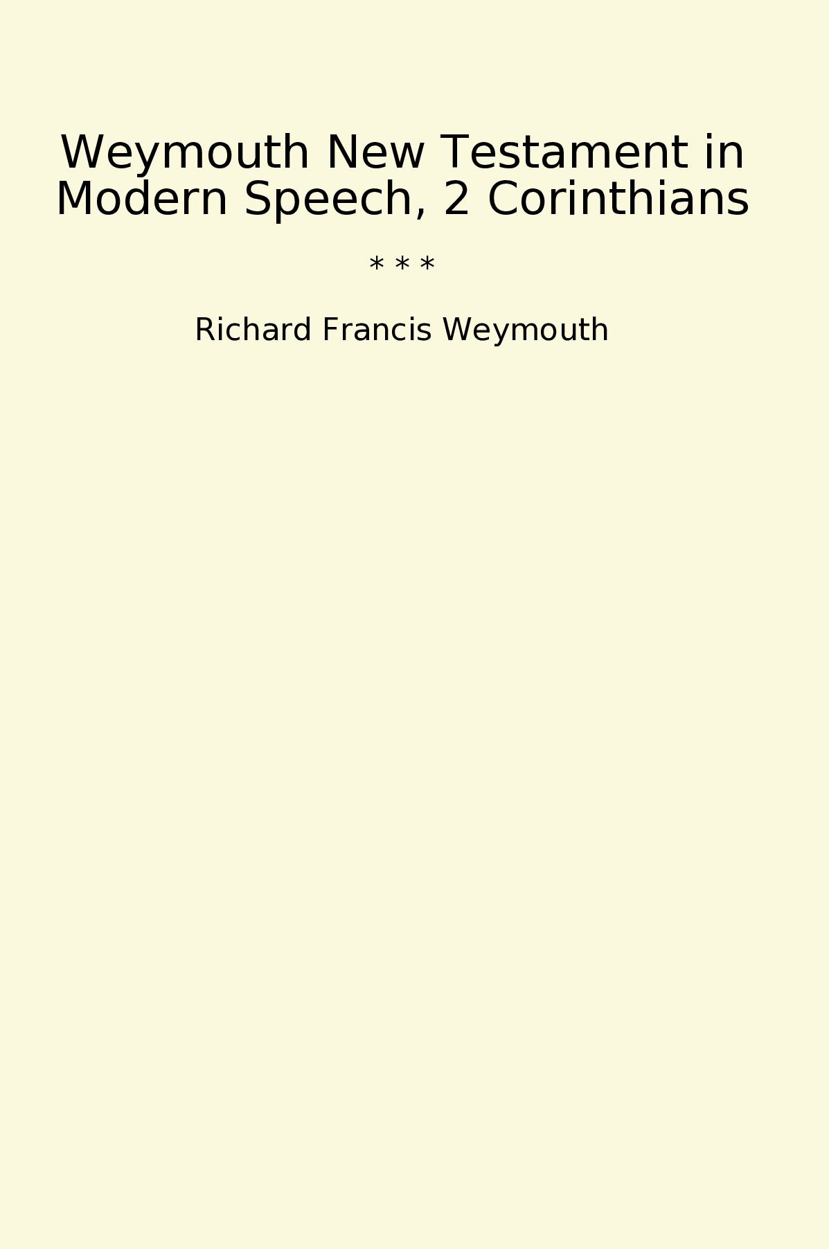 Weymouth New Testament in Modern Speech, 2 Corinthians