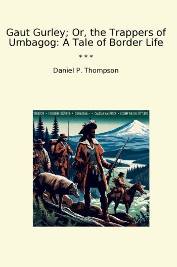 Gaut Gurley; Or, the Trappers of Umbagog: A Tale of Border Life