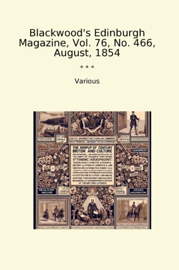 Blackwood's Edinburgh Magazine, Vol. 76, No. 466, August, 1854