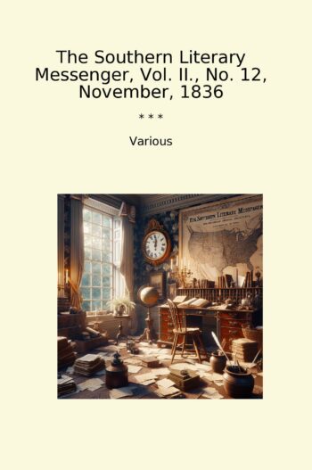 The Southern Literary Messenger, Vol. II., No. 12, November, 1836
