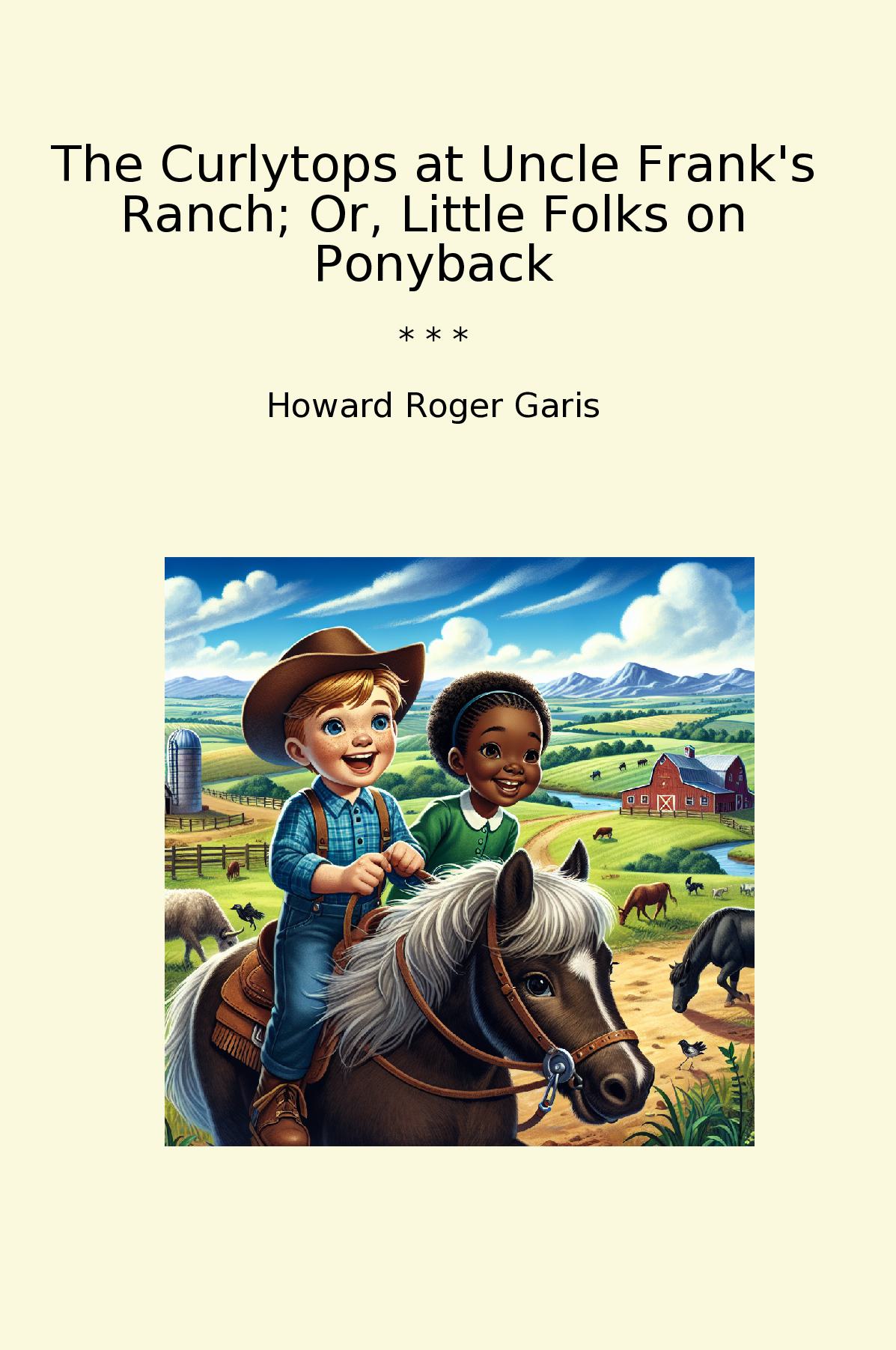 The Curlytops at Uncle Frank's Ranch; Or, Little Folks on Ponyback