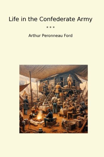 Life in the Confederate Army