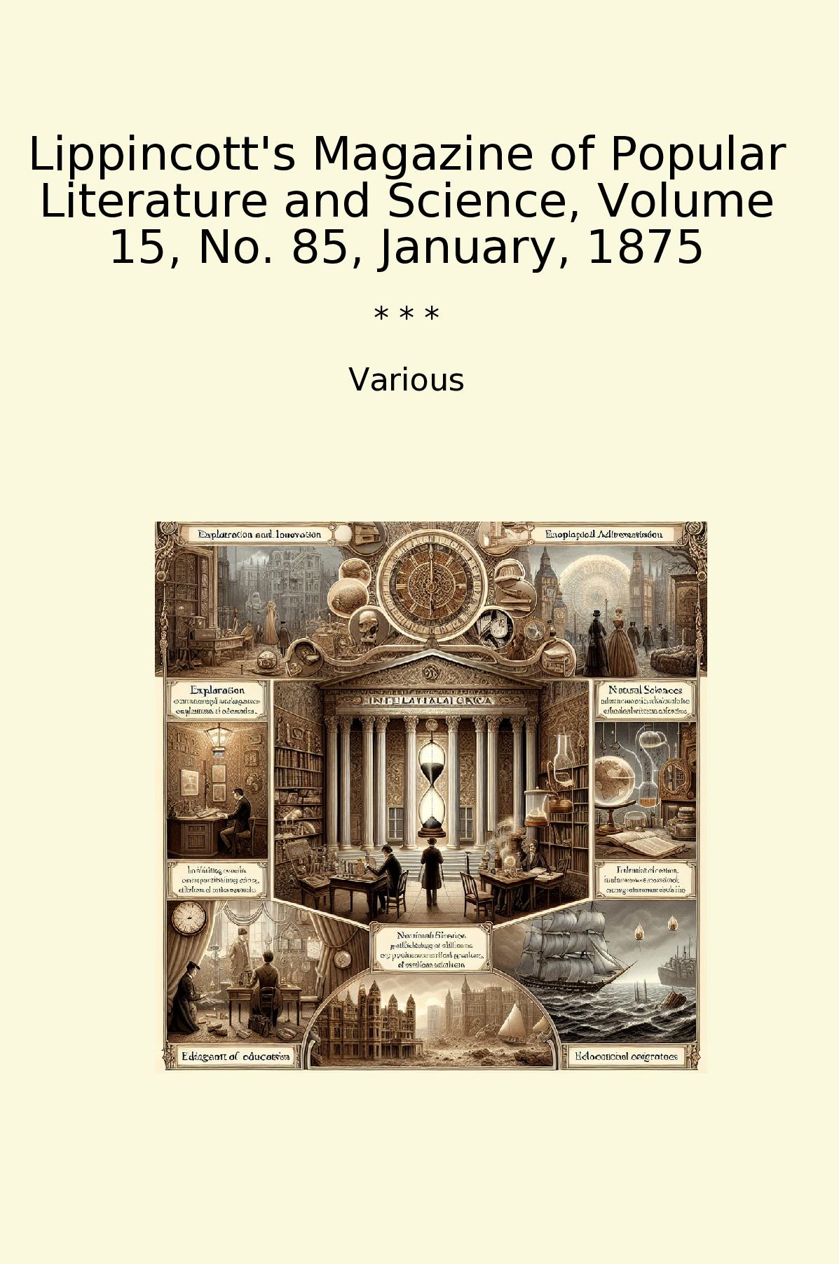 Lippincott's Magazine of Popular Literature and Science, Volume 15, No. 85, January, 1875