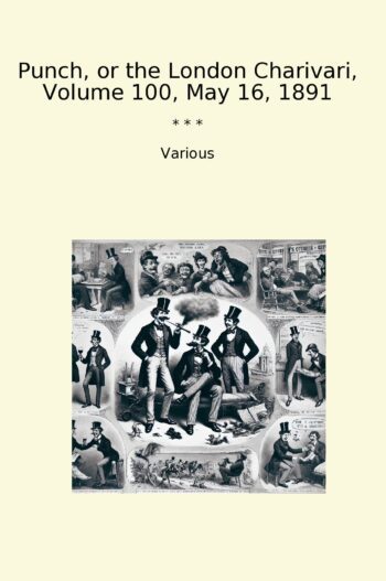 Punch, or the London Charivari, Volume 100, May 16, 1891