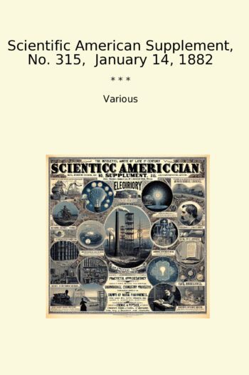 Scientific American Supplement, No. 315, January 14, 1882
