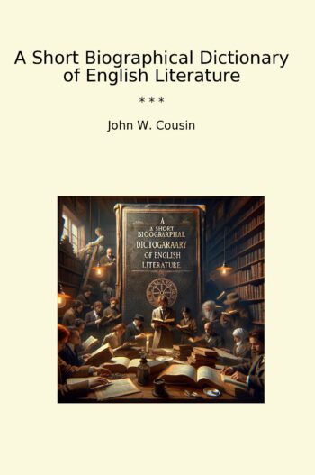 A Short Biographical Dictionary of English Literature