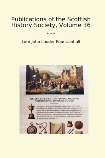 Publications of the Scottish History Society, Volume 36