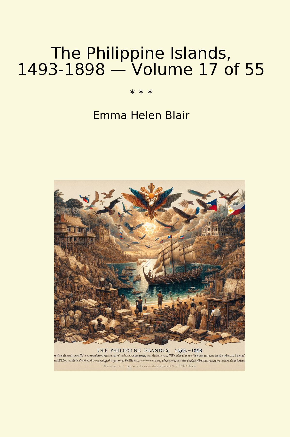 The Philippine Islands, 1493-1898 — Volume 17 of 55