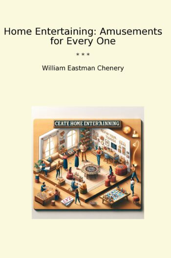 Home Entertaining: Amusements for Every One