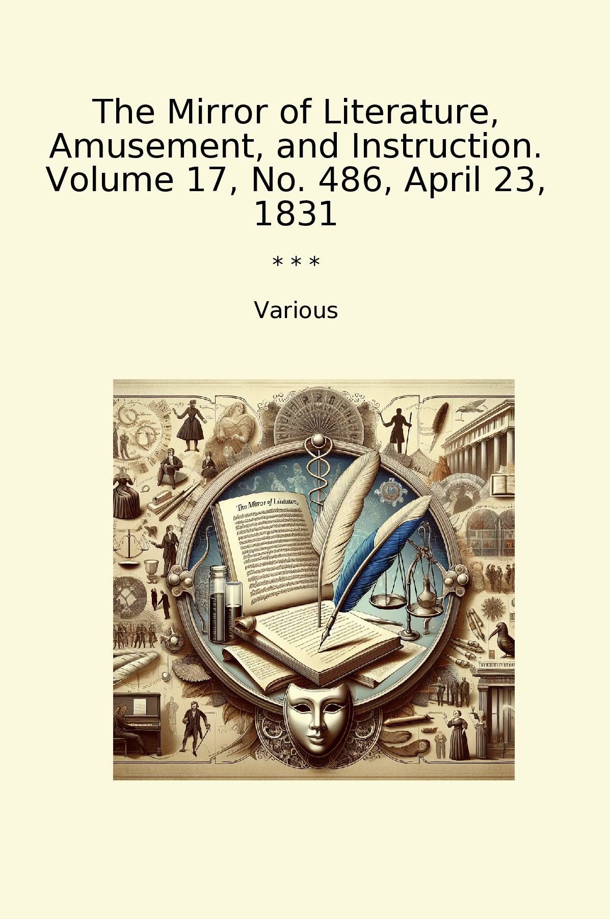 The Mirror of Literature, Amusement, and Instruction. Volume 17, No. 486, April 23, 1831