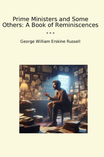 Prime Ministers and Some Others: A Book of Reminiscences