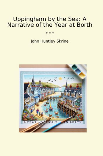 Uppingham by the Sea: A Narrative of the Year at Borth