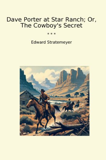 Dave Porter at Star Ranch; Or, The Cowboy's Secret