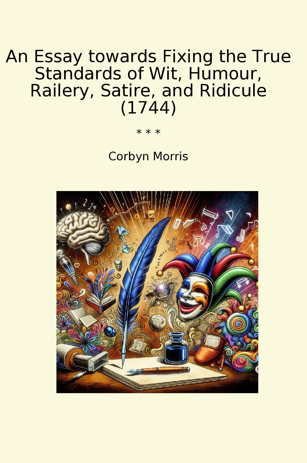 An Essay towards Fixing the True Standards of Wit, Humour, Railery, Satire, and Ridicule (1744)