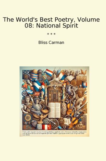 The World's Best Poetry, Volume 08: National Spirit