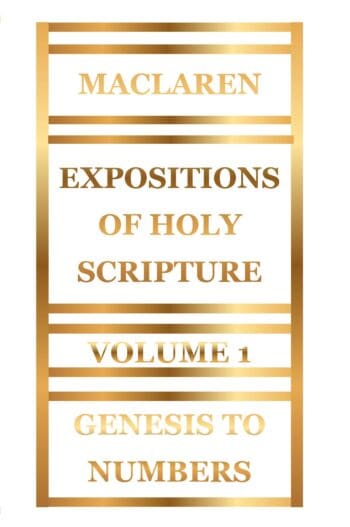 Expositions of Holy Scripture Volume 1 by Alexander Maclaren