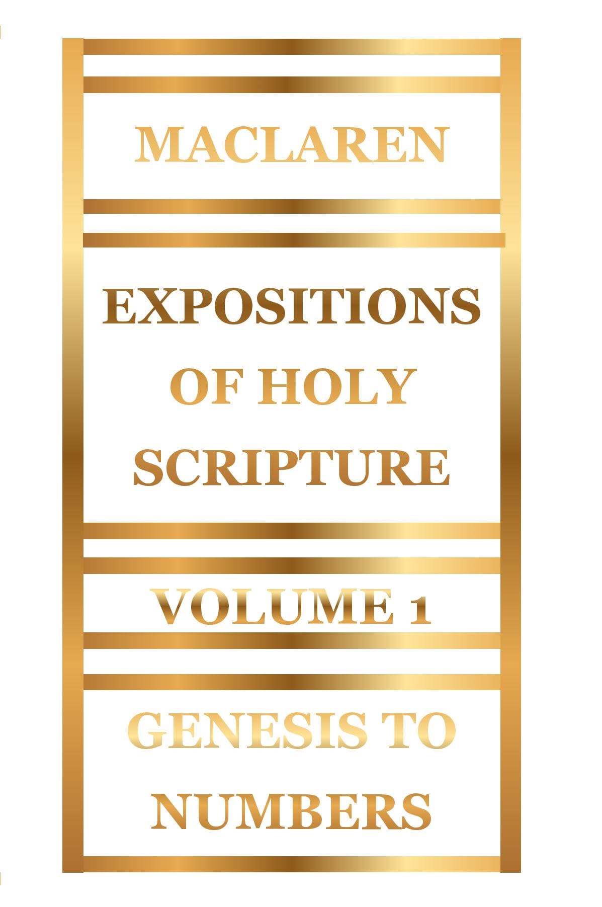 Expositions of Holy Scripture Volume 1 by Alexander Maclaren