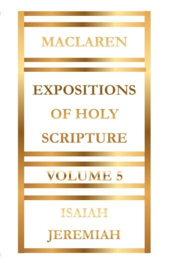 Expositions of Holy Scripture Volume 5 by Alexander Maclaren