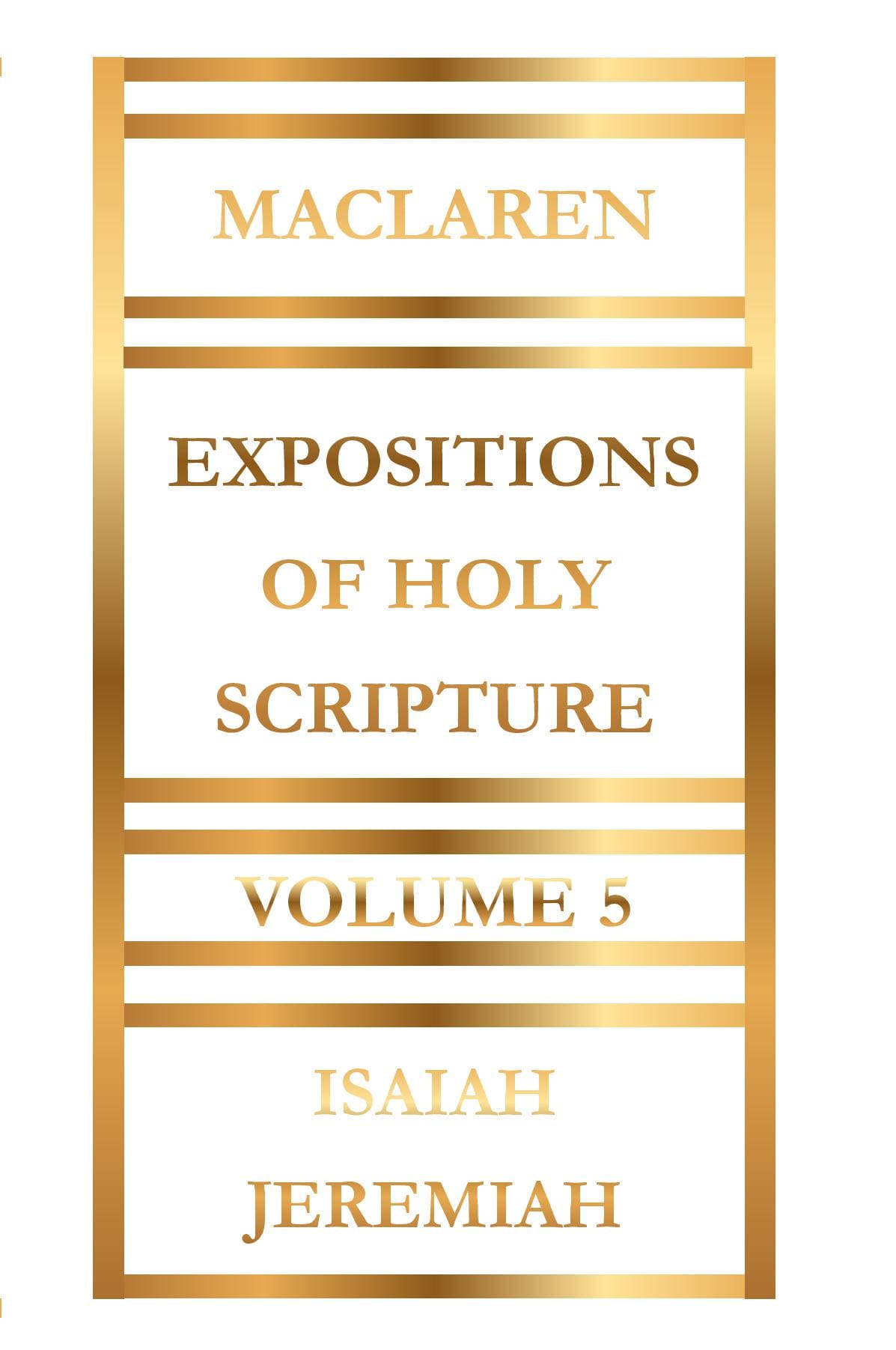 Expositions of Holy Scripture Volume 5 by Alexander Maclaren