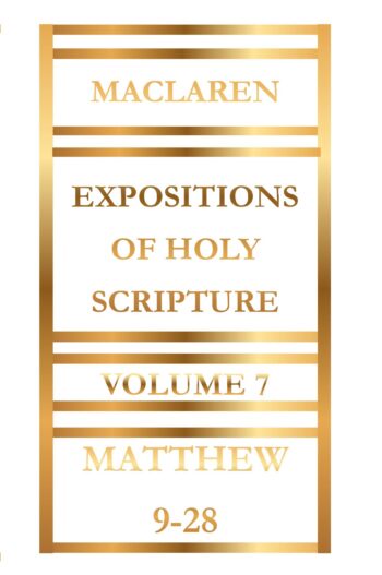 Expositions of Holy Scripture Volume 7 by Alexander Maclaren