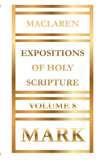 Expositions of Holy Scripture Volume 8 by Alexander Maclaren