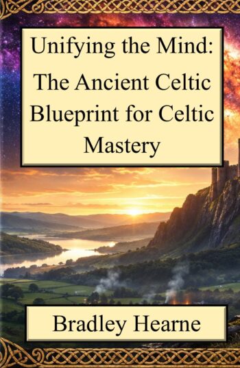 Unifying the Mind: The Ancient Celtic Blueprint for Personal Mastery
