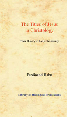 The Titles of Jesus in Christology: Their History in Early Christianity