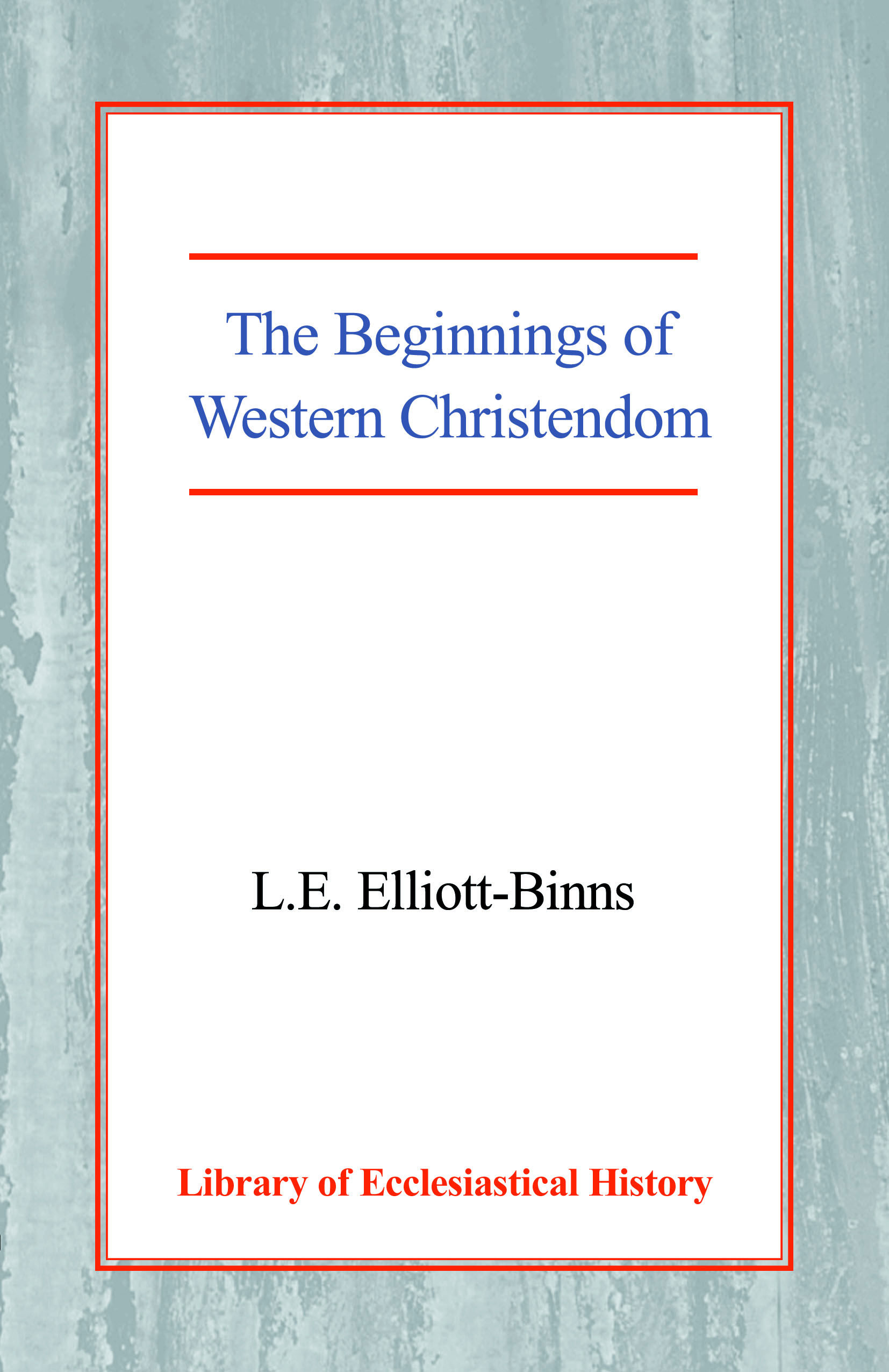 The Beginnings of Western Christendom HB