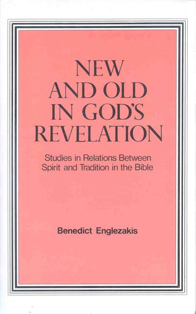 New and Old in God's Revelation: Studies in Relations Between Spirit and Tradition in the Bible