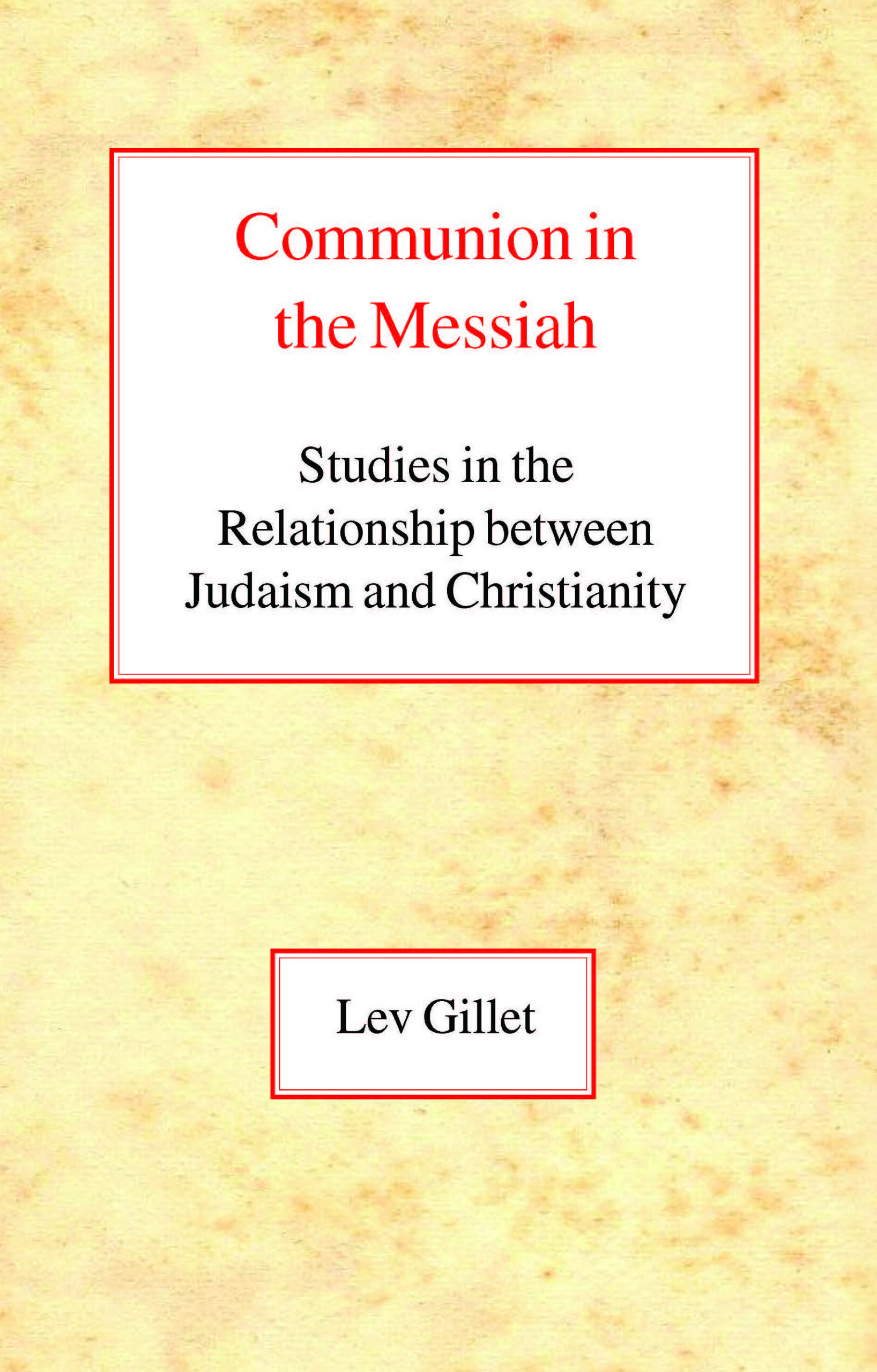 Communion in the Messiah: Studies in the Relationship Between Judaism and Christianity