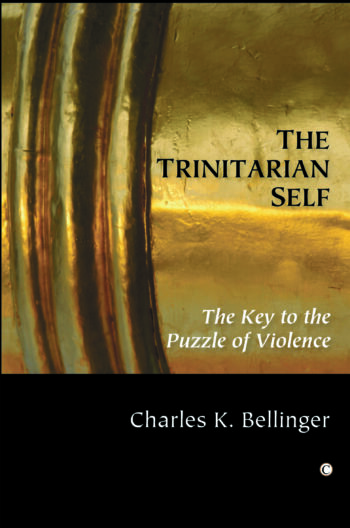 The Trinitarian Self: The Key to the Puzzle of Violence