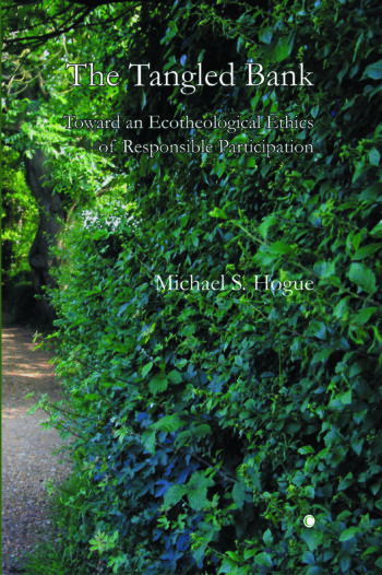 The Tangled Bank: Toward an Ecotheological Ethics of Responsible Participation