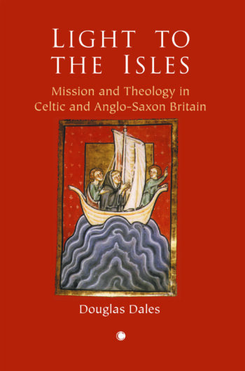 Light to the Isles: Mission and Theology in Celtic and Anglo-Saxon Britain