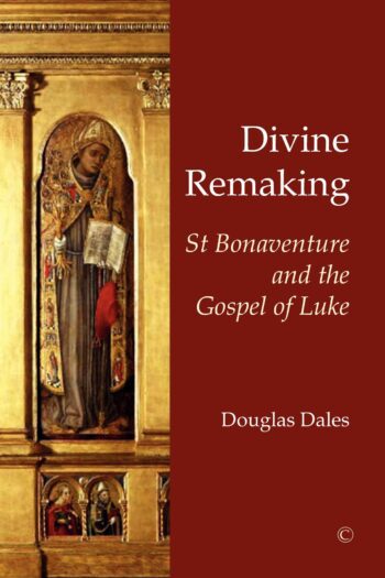 Divine Remaking: St Bonaventure and the Gospel of Luke