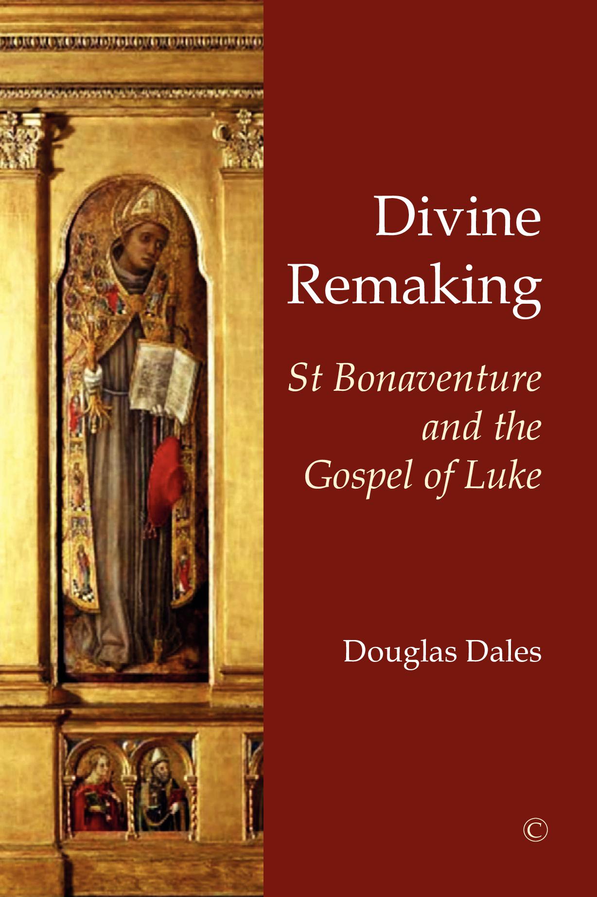 Divine Remaking: St Bonaventure and the Gospel of Luke