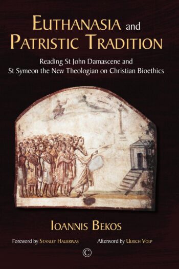 Euthanasia and Patristic Tradition: Reading St John Damascene and St Symeon the New Th eologian on Christian Bioethics