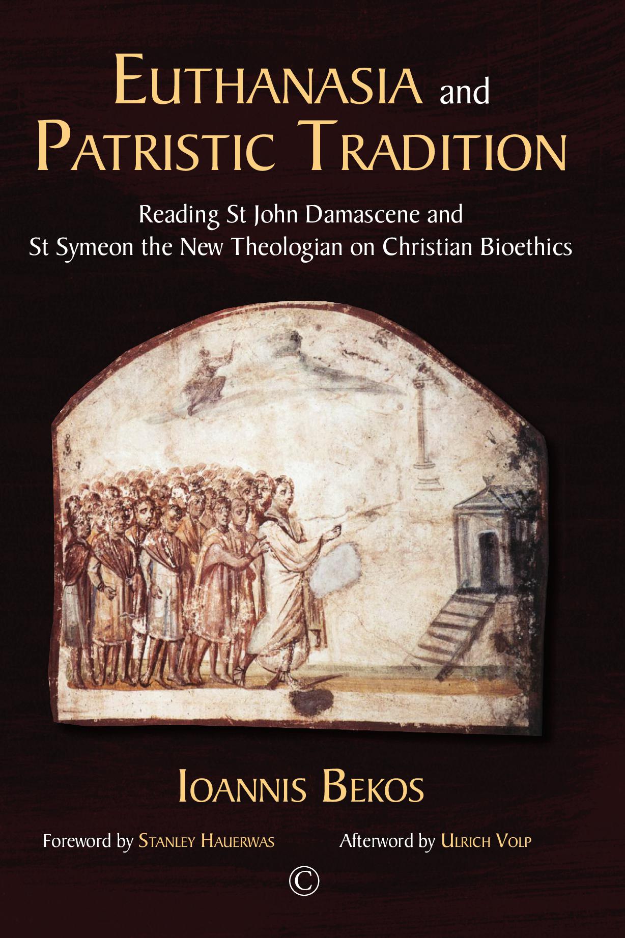 Euthanasia and Patristic Tradition: Reading St John Damascene and St Symeon the New Th eologian on Christian Bioethics