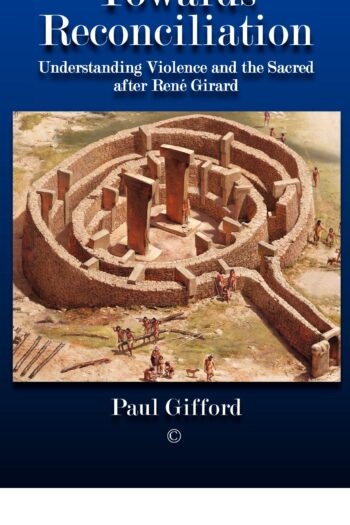 Towards Reconciliation: Understanding Violence and the Sacred after René Girard