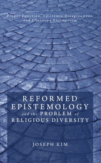 Reformed Epistemology and the Problem of Religious Diversity: Proper Function, Epistemic Disagreement, and Christian Exclusivism